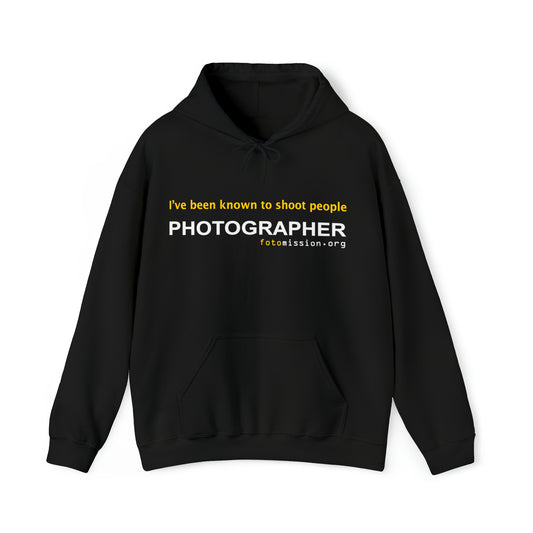 I've Been Known to Shoot People - PHOTOGRAPHER Hoodie